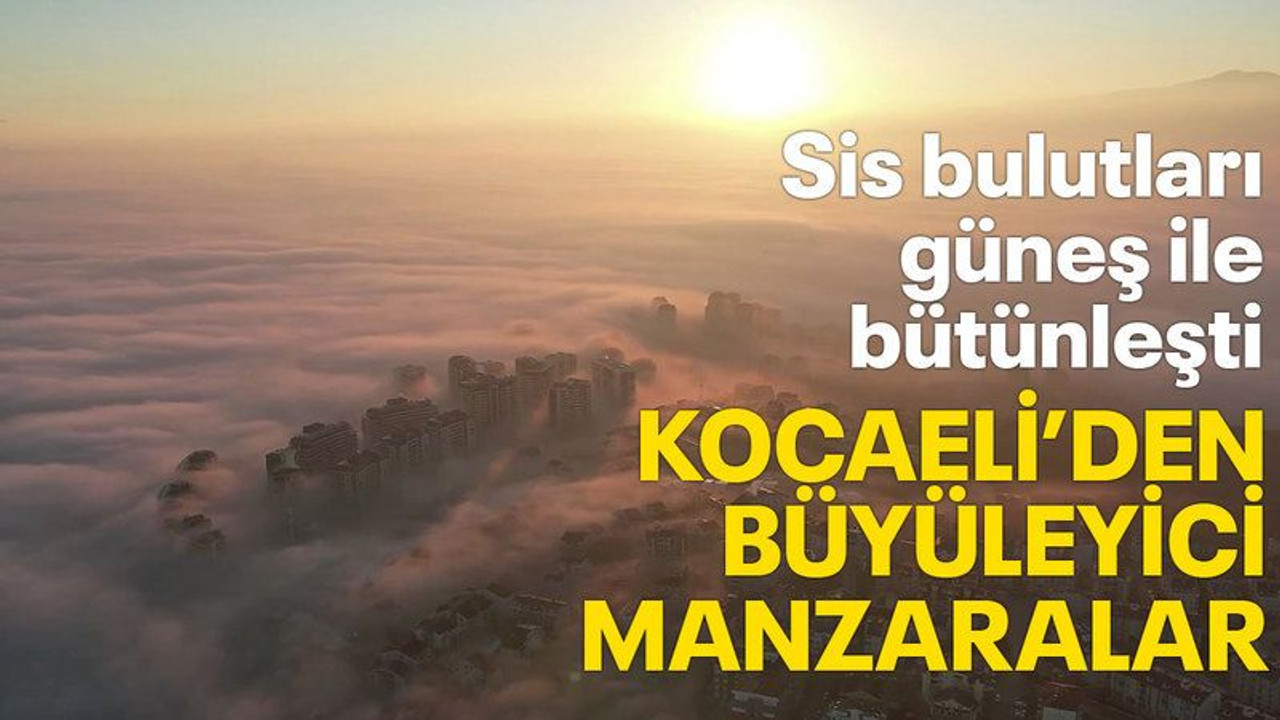 Sis bulutları güneş ile bütünleşti, ortaya bu manzaralar çıktı