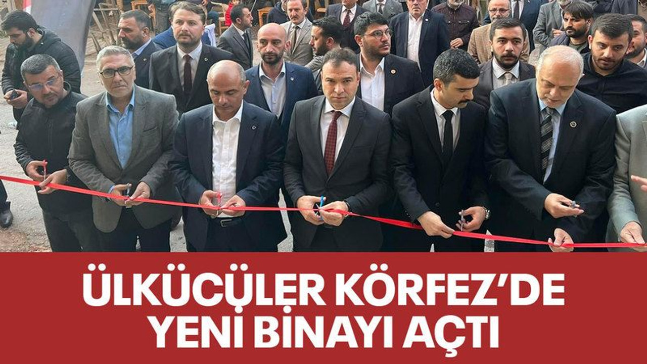 Ülkücüler Körfez’de yeni binayı açtı