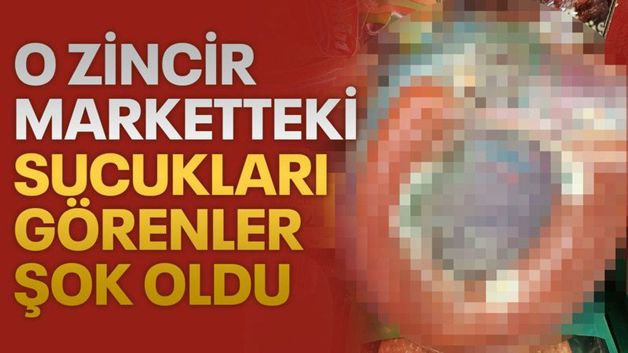 İzmit'teki o zincir marketteki sucukları görenler şok oldu!
