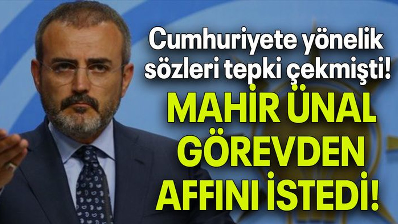 Cumhuriyete yönelik sözleri tepki çekmişti! MAHİR ÜNAL GÖREVDEN AFFINI İSTEDİ!