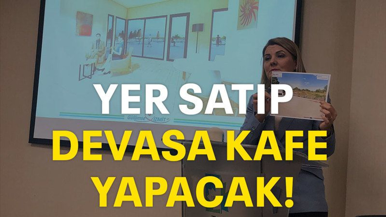 İzmit Belediyesi yer satıp, devasa kafe yapacak!