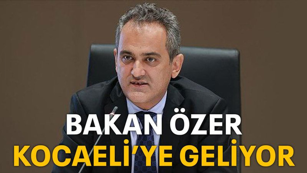 Bakan Özer Kocaeli’ye geliyor