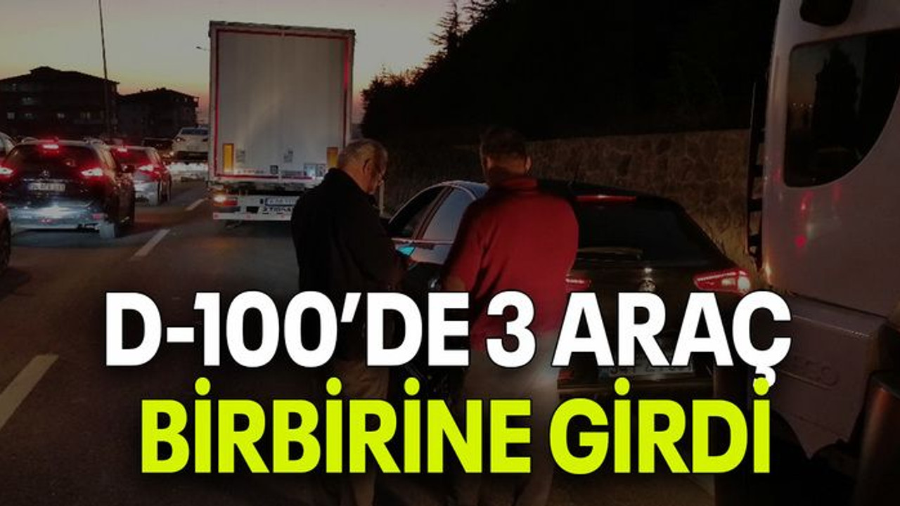 D-100’de 3 araç birbirine girdi: 1 yaralı