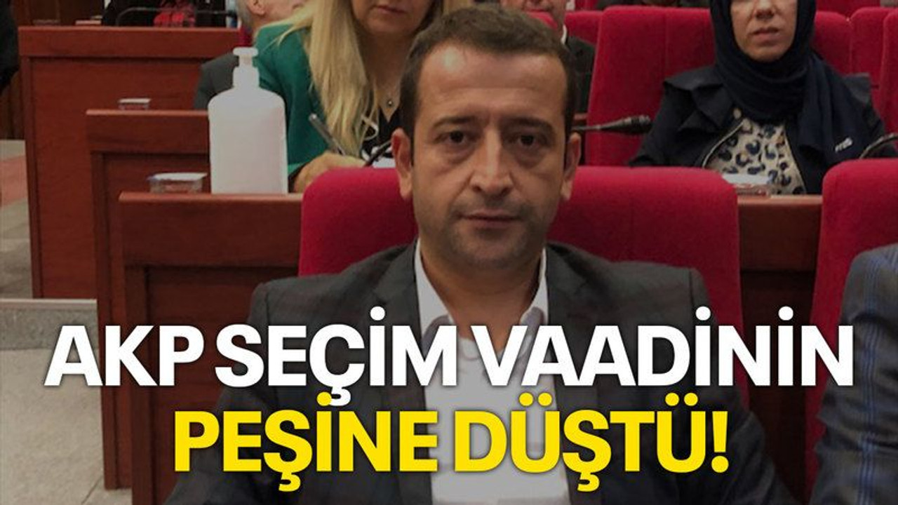 AKP seçim vaadinin peşine düştü!