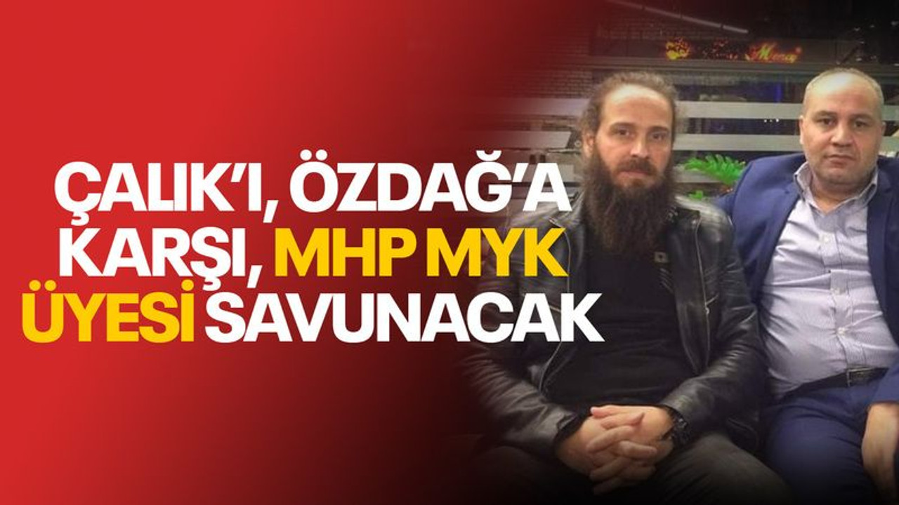 Çalık’ı, Özdağ’a karşı, MHP MYK üyesi savunacak