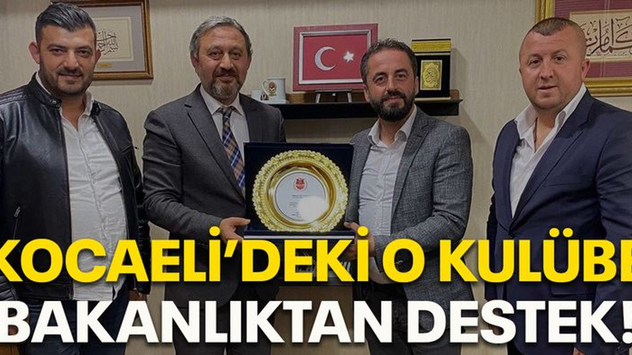 Kocaeli’deki o kulübe bakanlıktan destek!