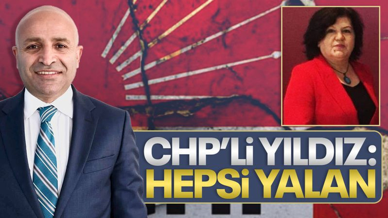 CHP’li Yıldız: Hepsi yalan