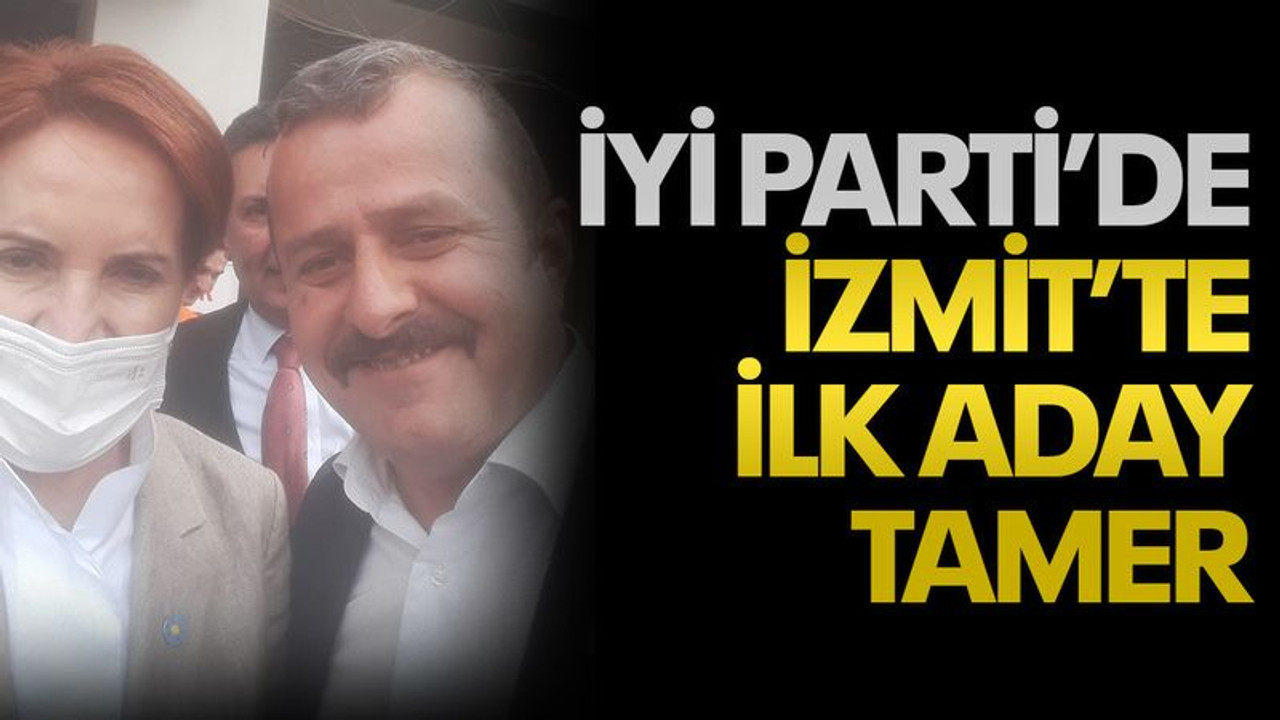 İYİ Parti İzmit’e ilk aday Tamer