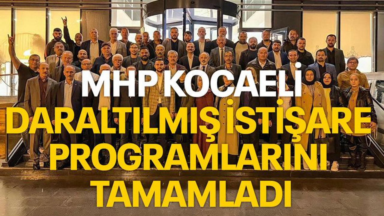 MHP Kocaeli daraltılmış istişare programlarını tamamladı