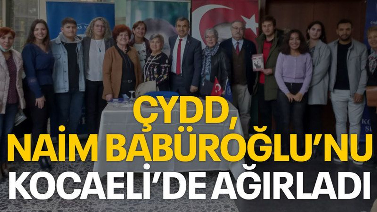 ÇYDD, Naim Babüroğlu’nu Kocaeli’de ağırladı