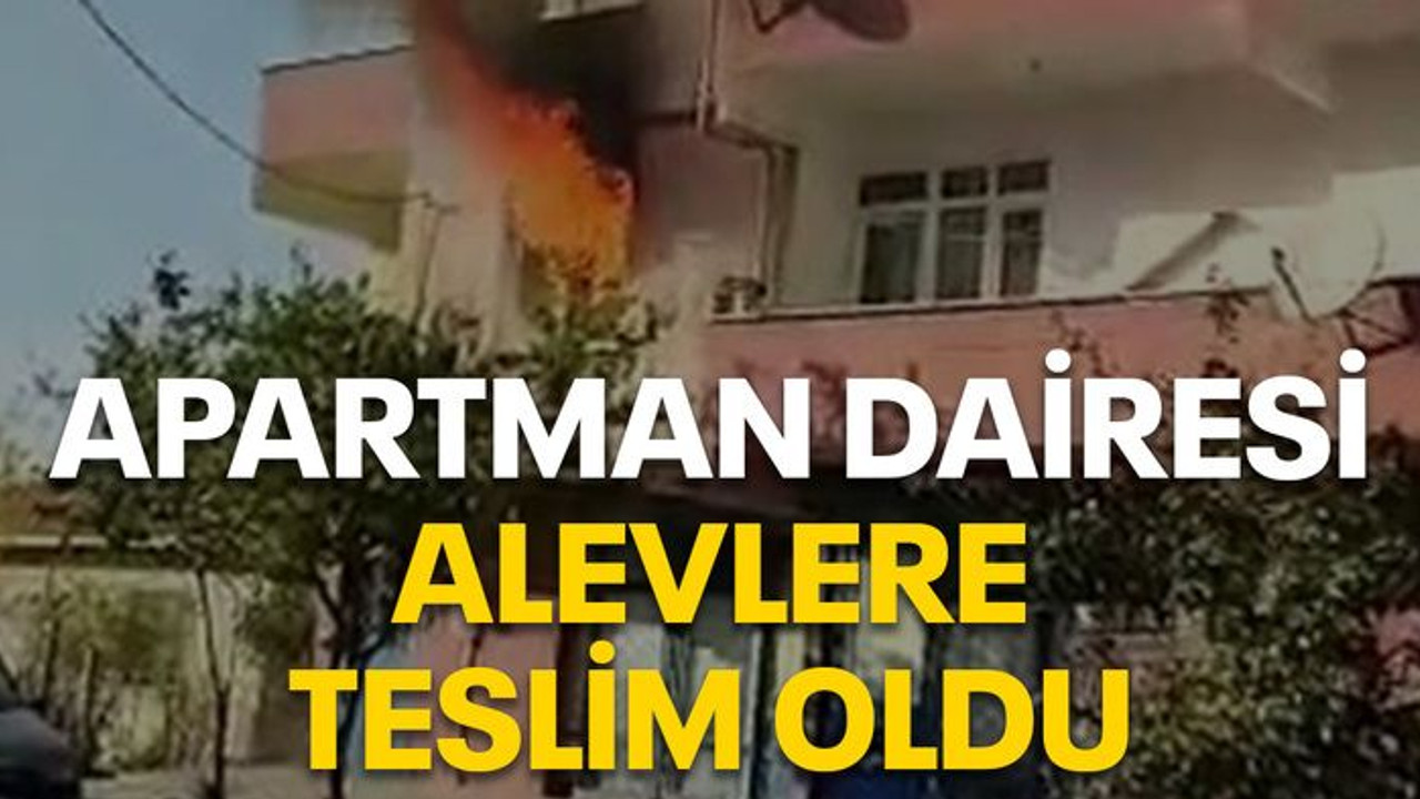 Apartman dairesi alevlere teslim oldu