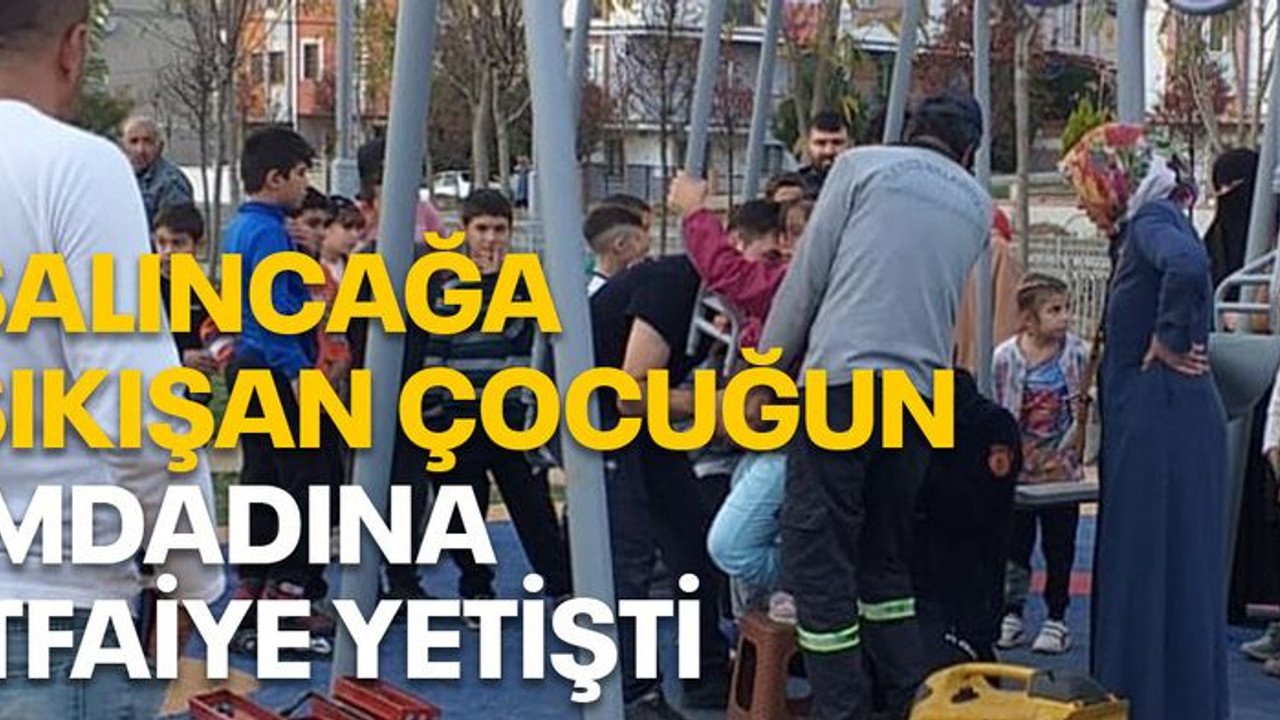 Salıncağa sıkışan çocuğun imdadına itfaiye yetişti