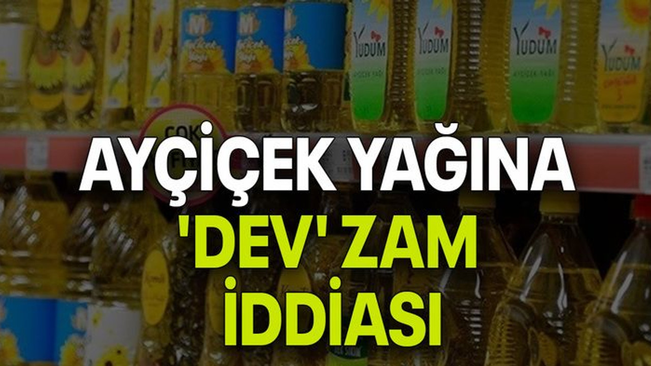 Ayçiçek yağına 'dev' zam iddiası
