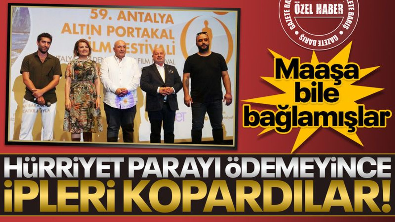 Maaşa bile bağlamışlar... Hürriyet parayı ödemeyince İPLERİ KOPARDILAR