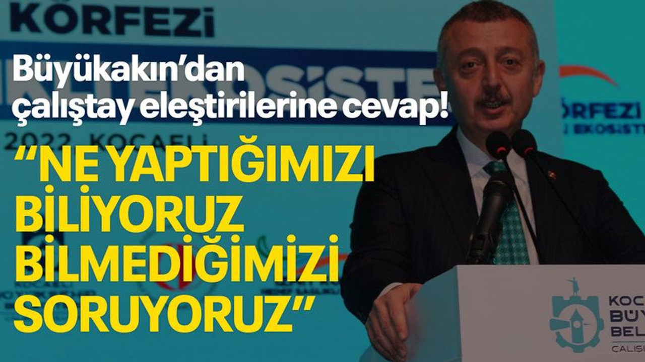 Büyükakın'dan çalıştay eleştirilerine cevap! "Ne yaptığımızı biliyoruz, bilmediğimizi soruyoruz"