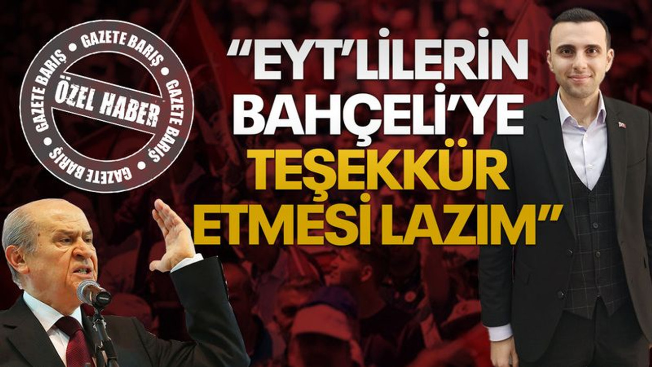 Kurt: EYT’lilerin Bahçeli’ye teşekkür etmesi lazım