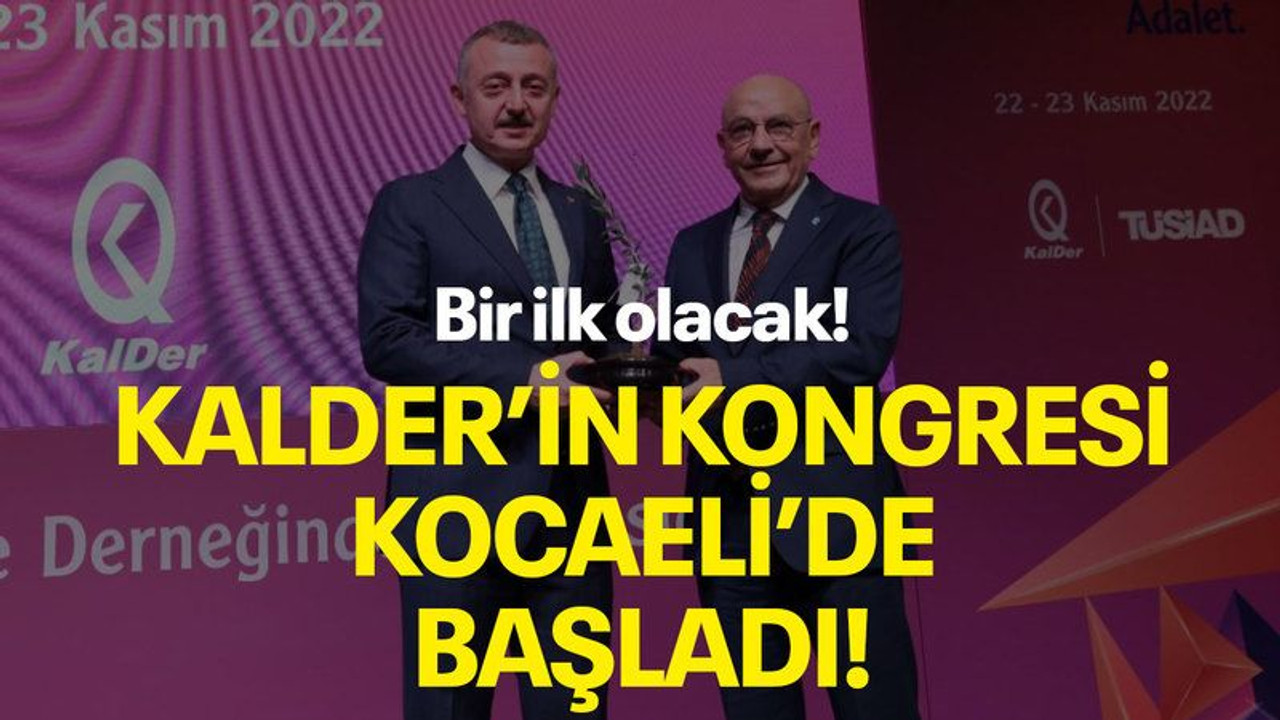 Bir ilk olacak! KALDER'in kongresi Kocaeli'de başladı