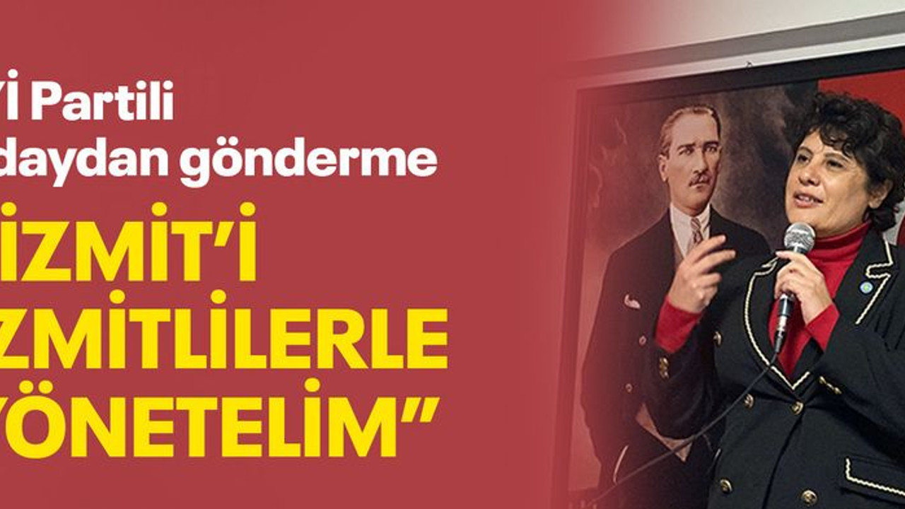 İYİ Partili adaydan gönderme, “İzmit’i İzmitlilerle yönetelim”