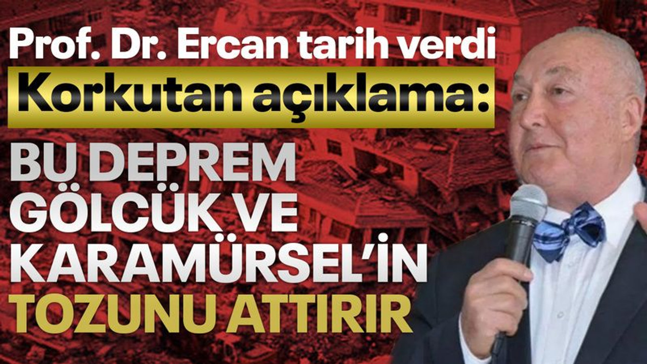 Prof. Dr. Ercan tarih verdi: Bu deprem, Gölcük ve Karamürsel’in tozunu attırır