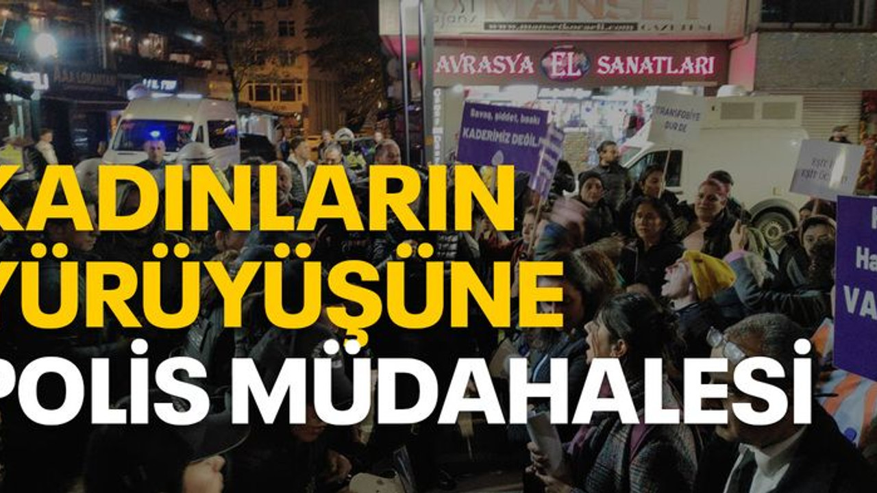 Kadınların yürüyüşüne polis müdahalesi