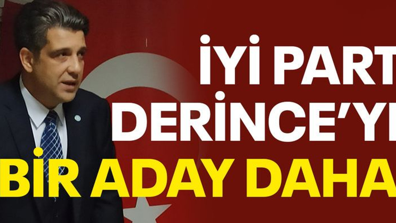 İYİ Parti Derince’ye bir aday daha!
