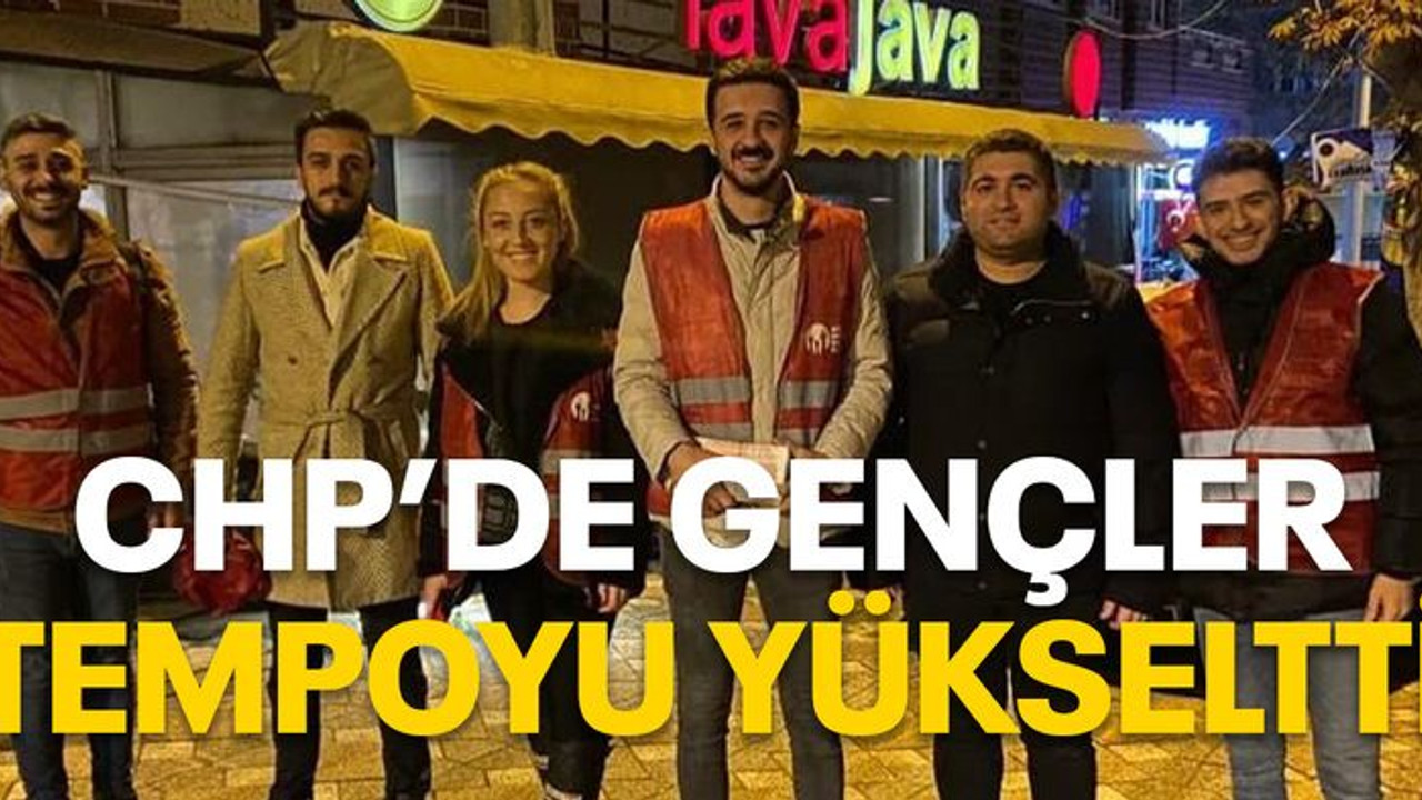 CHP' DE GENÇLER TEMPOYU YÜKSELTTİ
