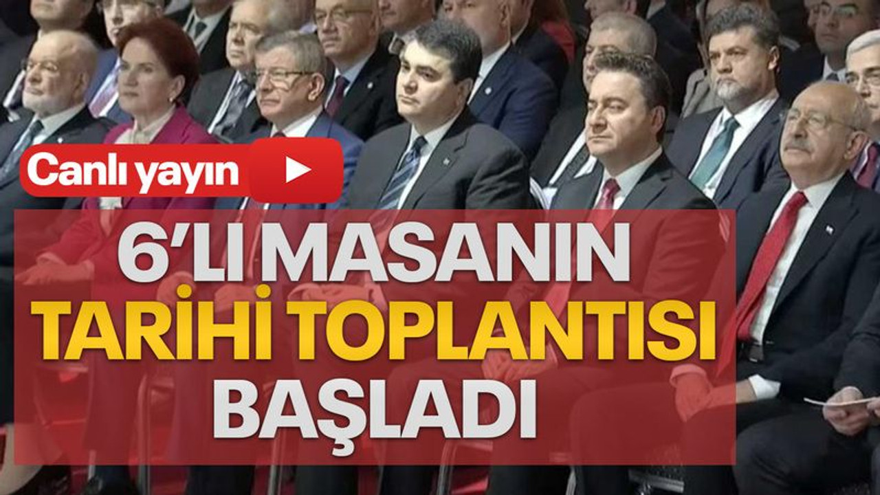 Altılı Masa’nın tarihi toplantısı başladı