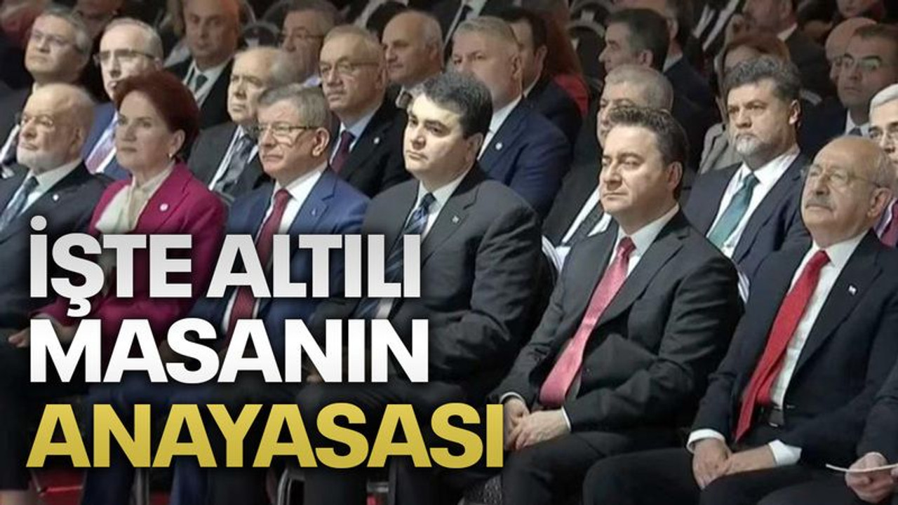 İşte Altılı Masa'nın anayasası... Bakın neler var!