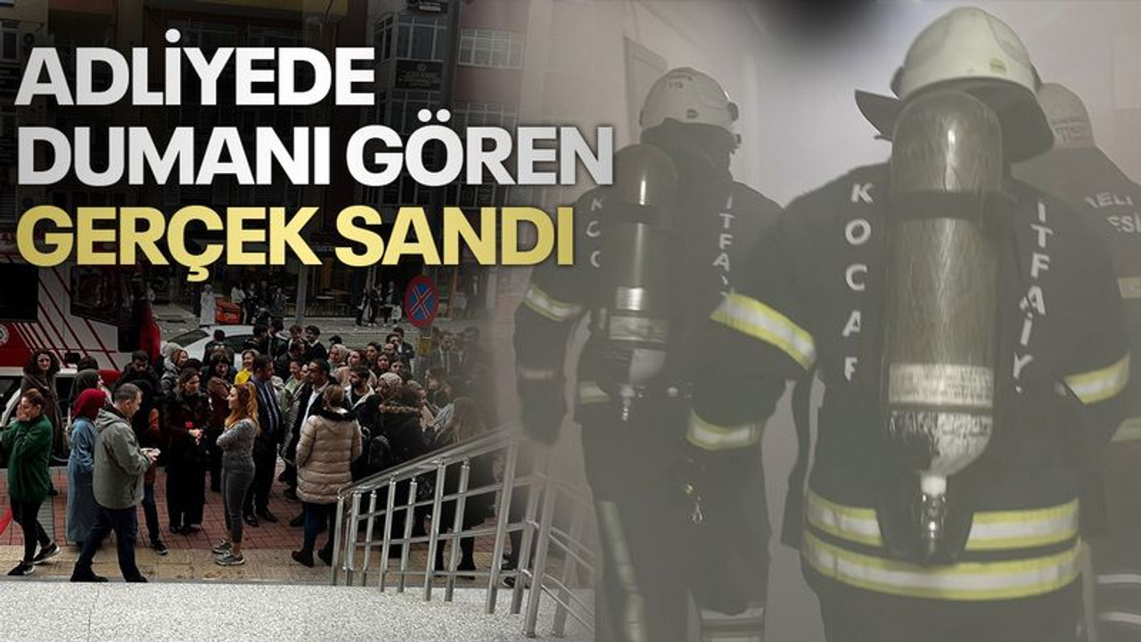Adliye binasında dumanı gören gerçek sandı