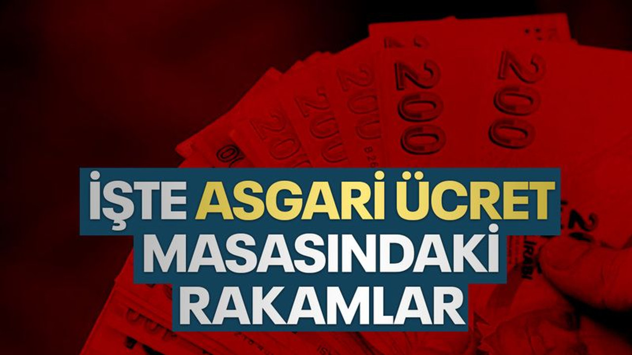 İşte asgari ücret masasındaki rakamlar