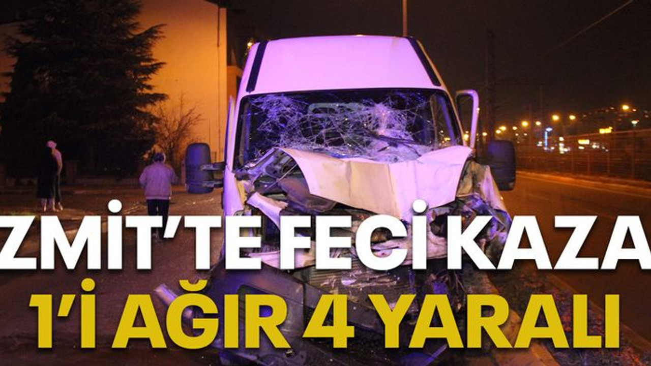 İzmit'te feci kaza: 1'i ağır 4 yaralı!