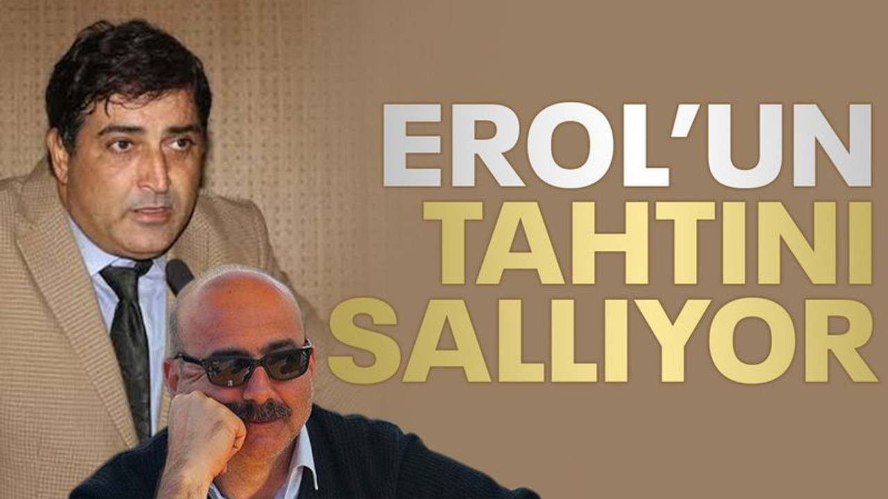 Erol’un tahtını sallıyor