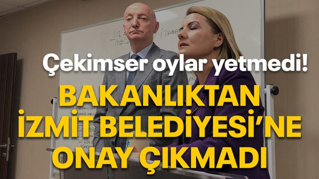 “Çekimser” oylar yetmedi! Bakanlıktan İzmit Belediyesi’ne onay çıkmadı