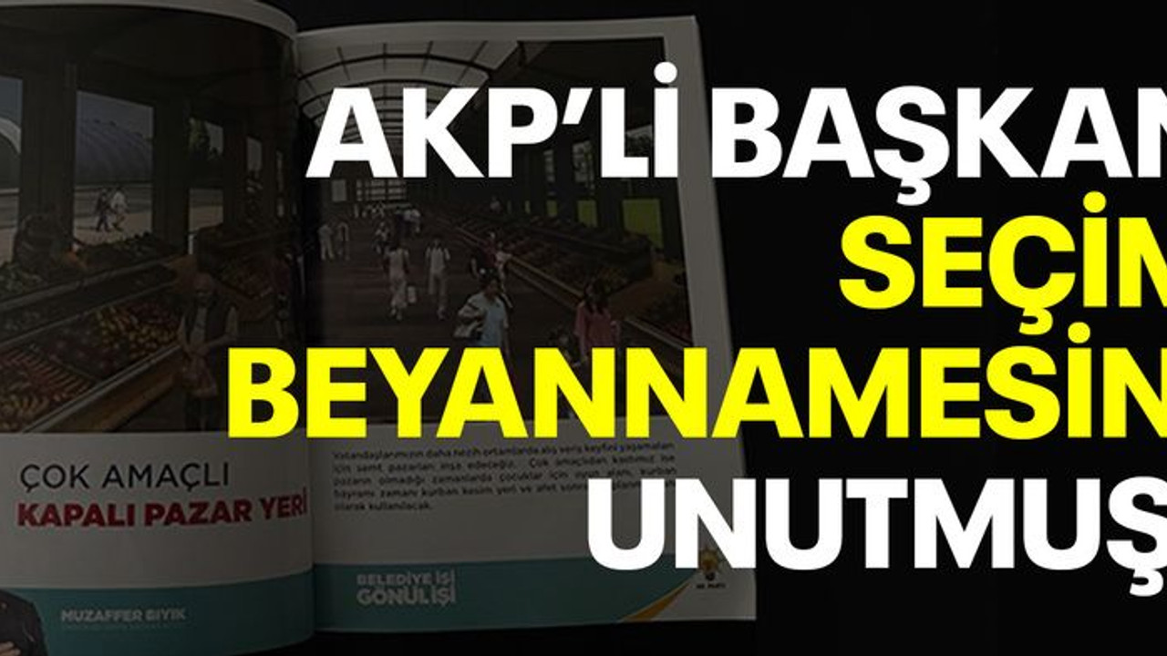 AKP’li başkan seçim beyannamesini unutmuş!