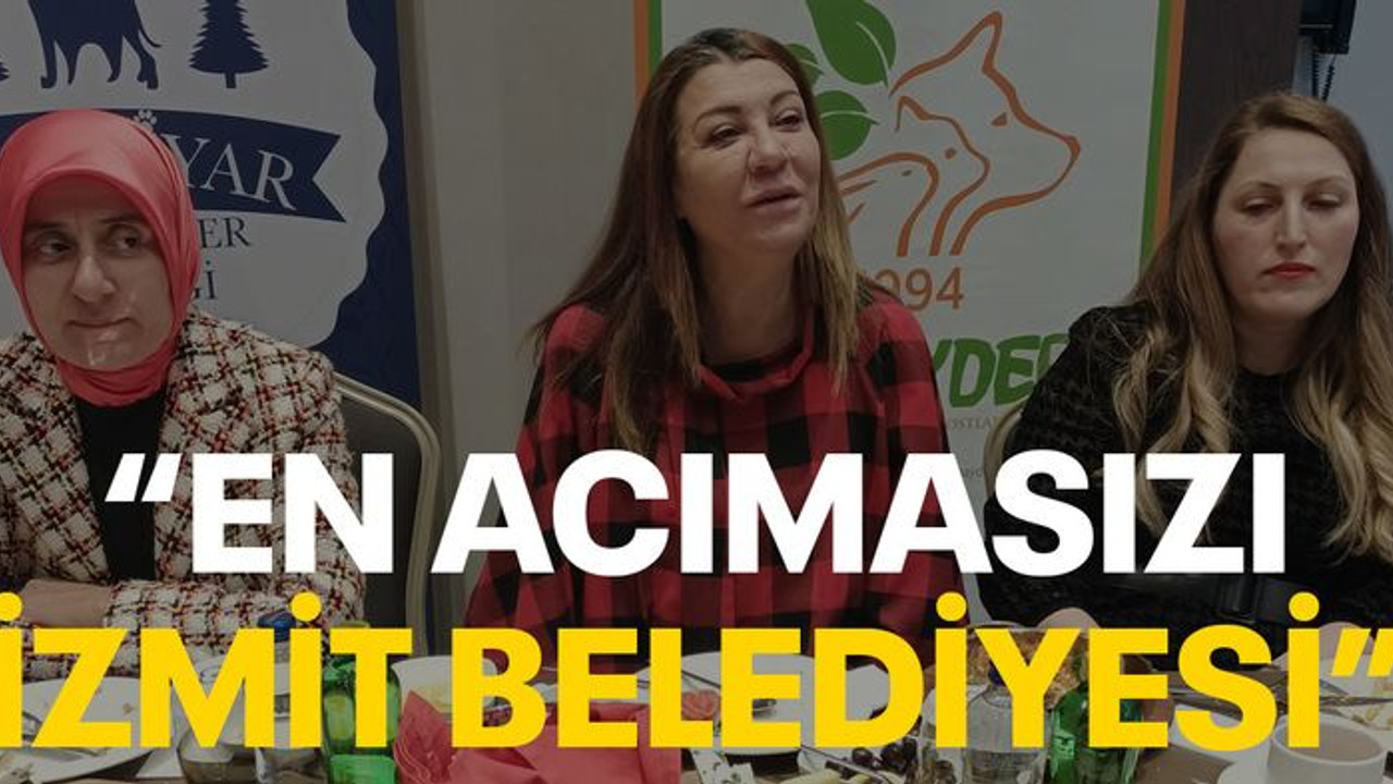 "En acımasızı İzmit Belediyesi"