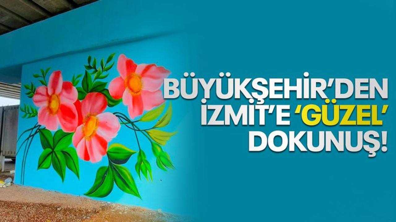 Büyükşehir'den İzmit'e, 'GÜZEL' dokunuş