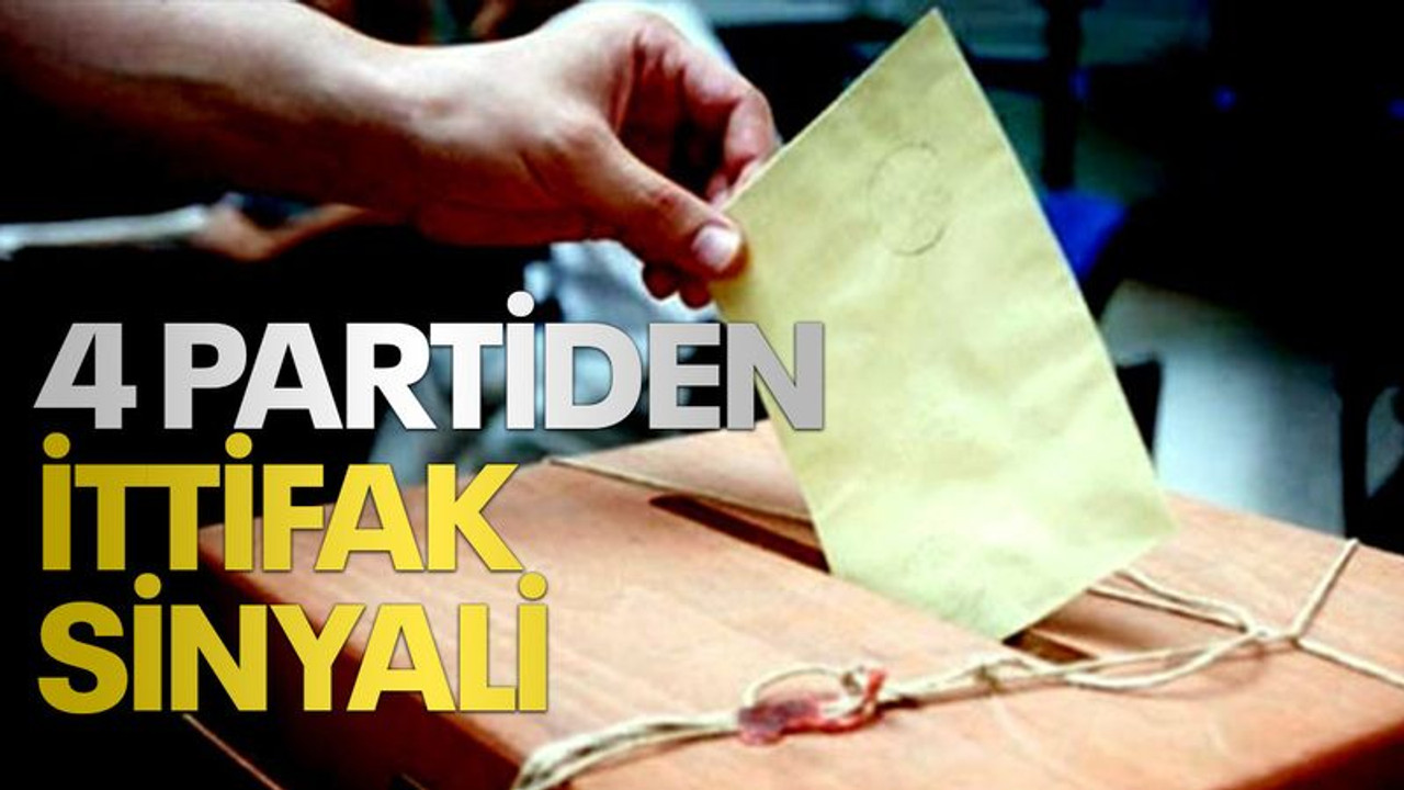 4 partiden yeni ittifak sinyali: Görüşmeler belli aşamaya geldi