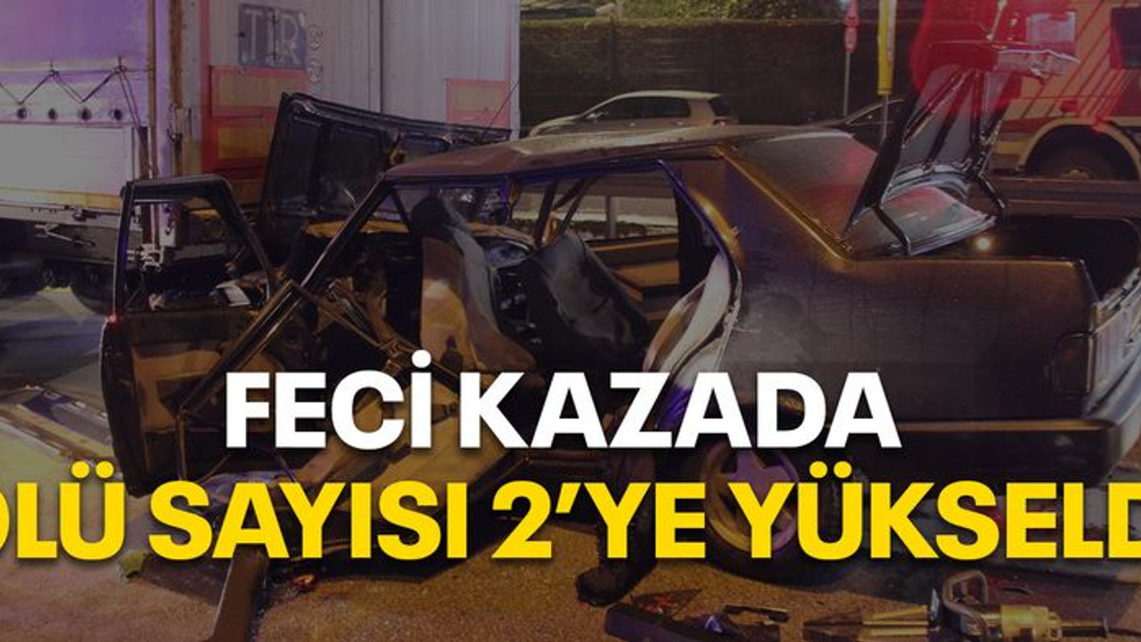 Feci kazada ölü sayısı 2’ye yükseldi