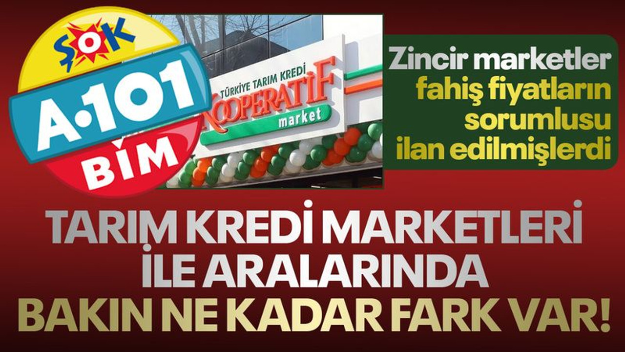 Zincir marketler ile Tarım Kredi marketleri arasında kuruş farkı!