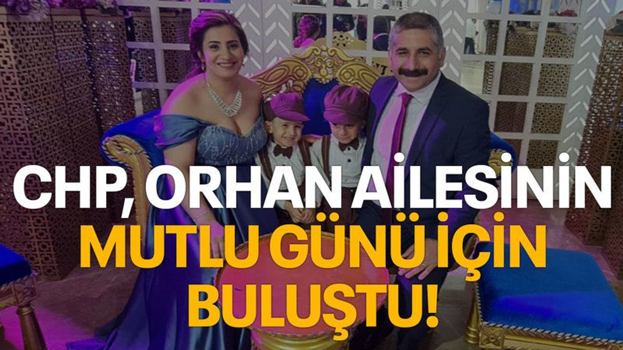 CHP, Orhan ailesinin mutlu günü için buluştu!