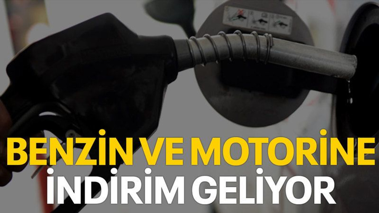Benzin ve motorine indirim geliyor
