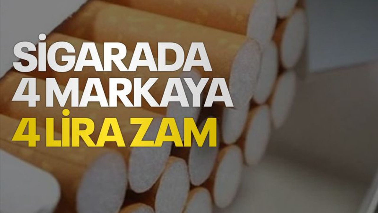 Sigarada 4 markaya 4 lira zam!