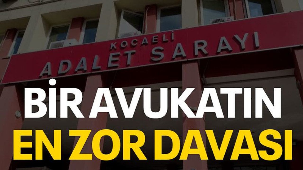 Bir avukatın en zor davası