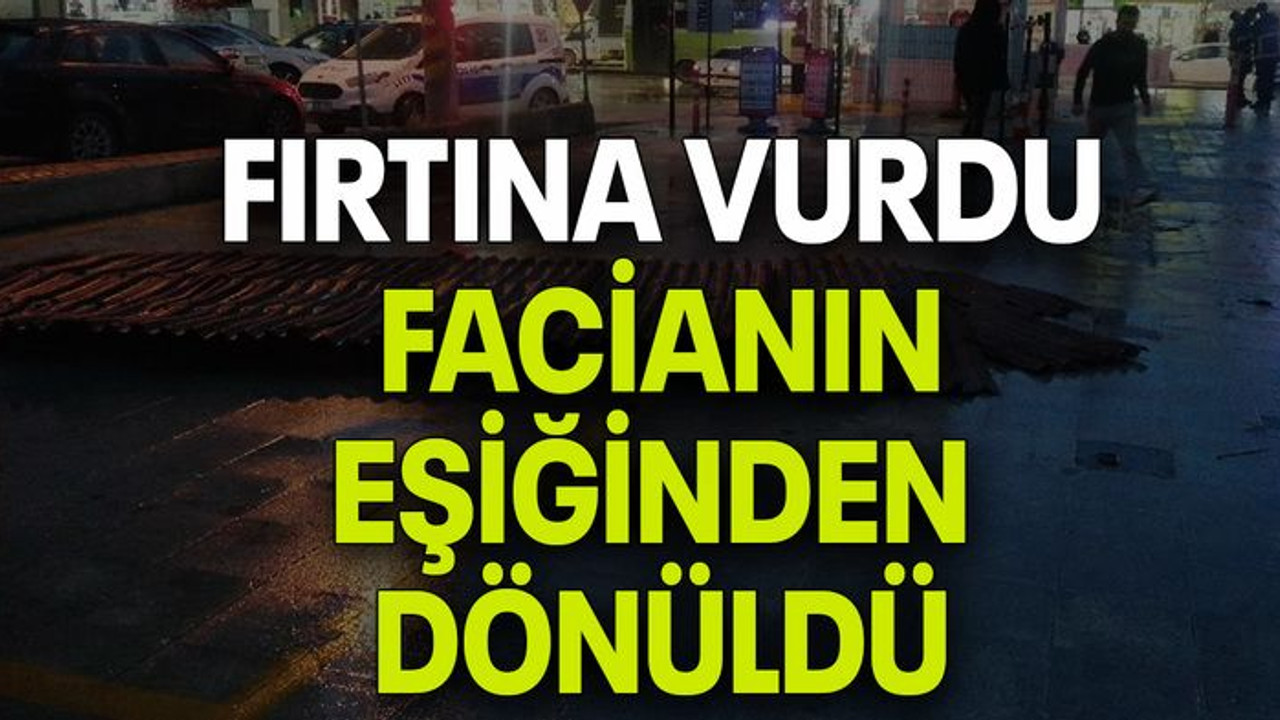 Fırtına vurdu, facianın eşiğinden dönüldü