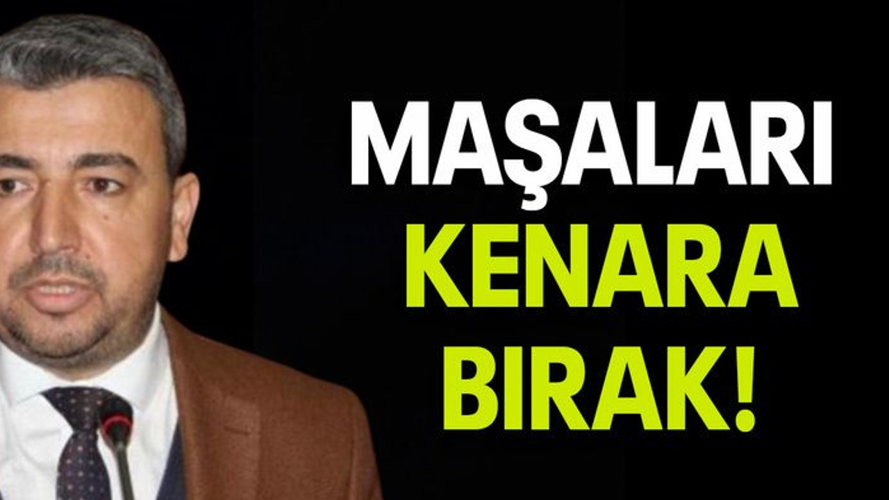 Hayrettin Ünlü: Maşaları kenara bırak!