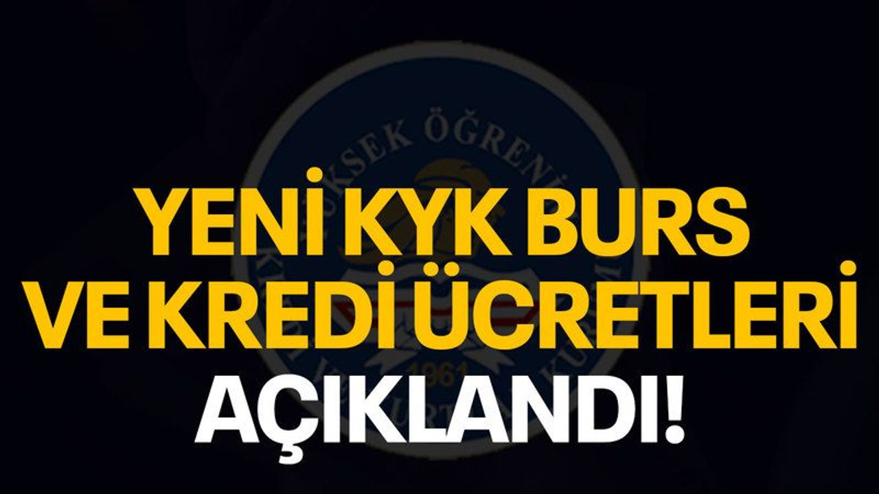 Yeni KYK Burs ve kredi ücretleri açıklandı!