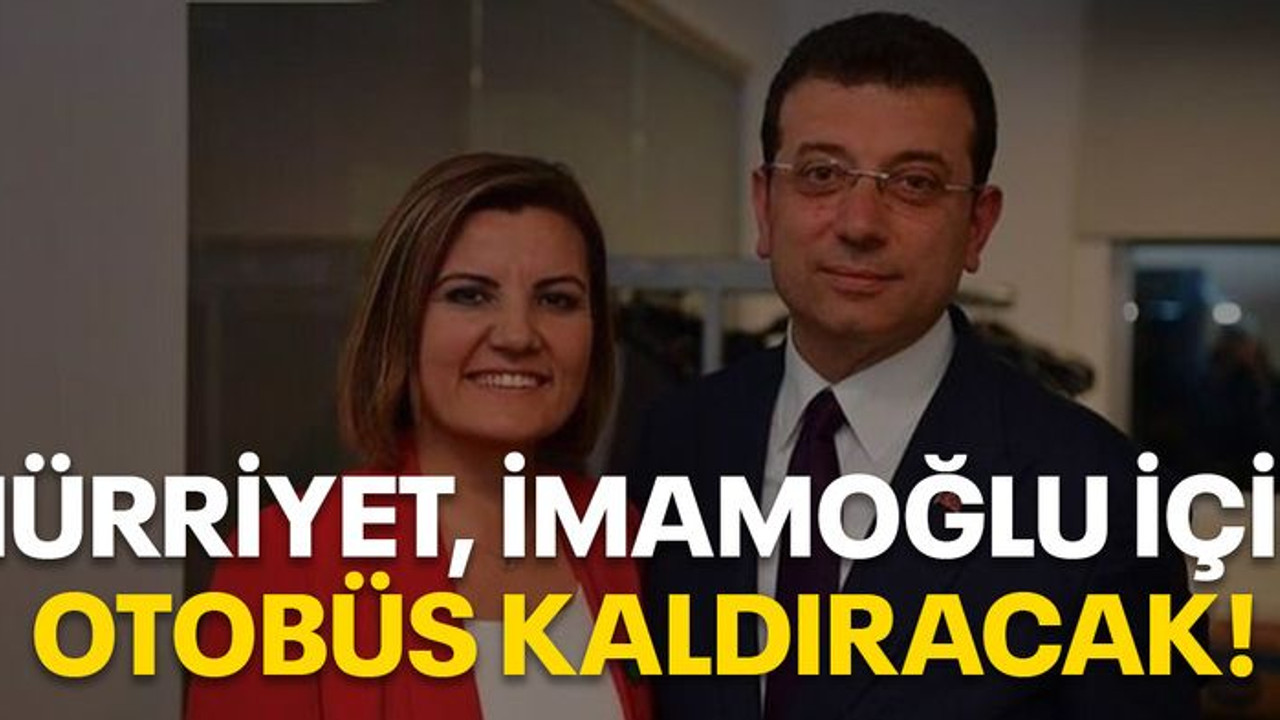 Hürriyet, İmamoğlu için otobüs kaldıracak!