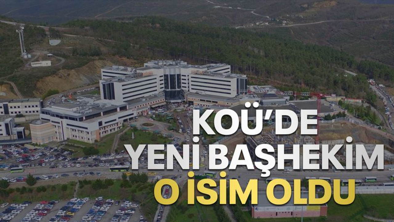 KOÜ Hastanesi’nde yeni başhekim o isim oldu