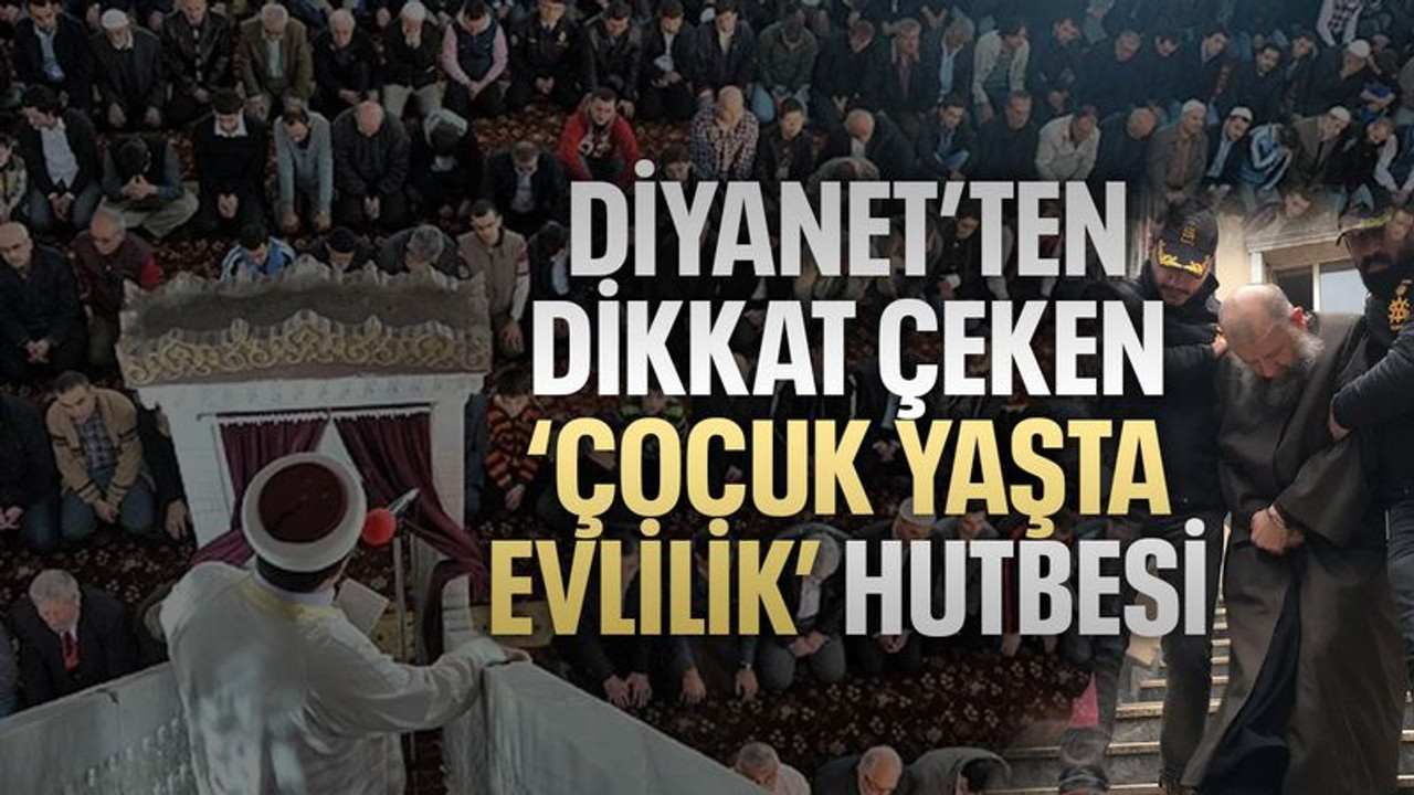 Diyanet’ten dikkat çeken ‘çocuk yaşta evlilik’ hutbesi