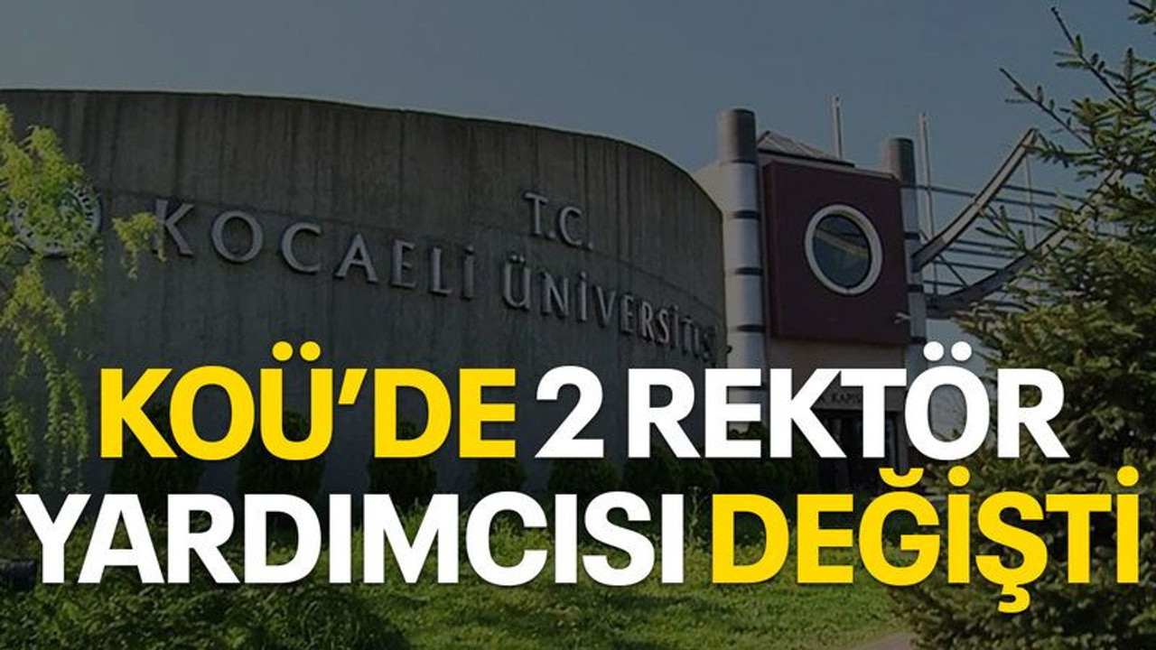 KOÜ’de 2 rektör yardımcısı değişti